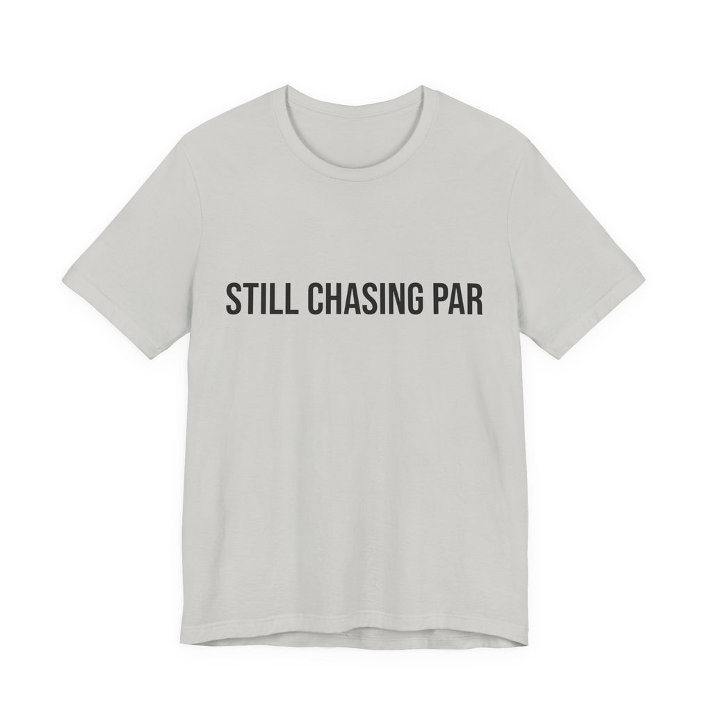 Still Chasing Par