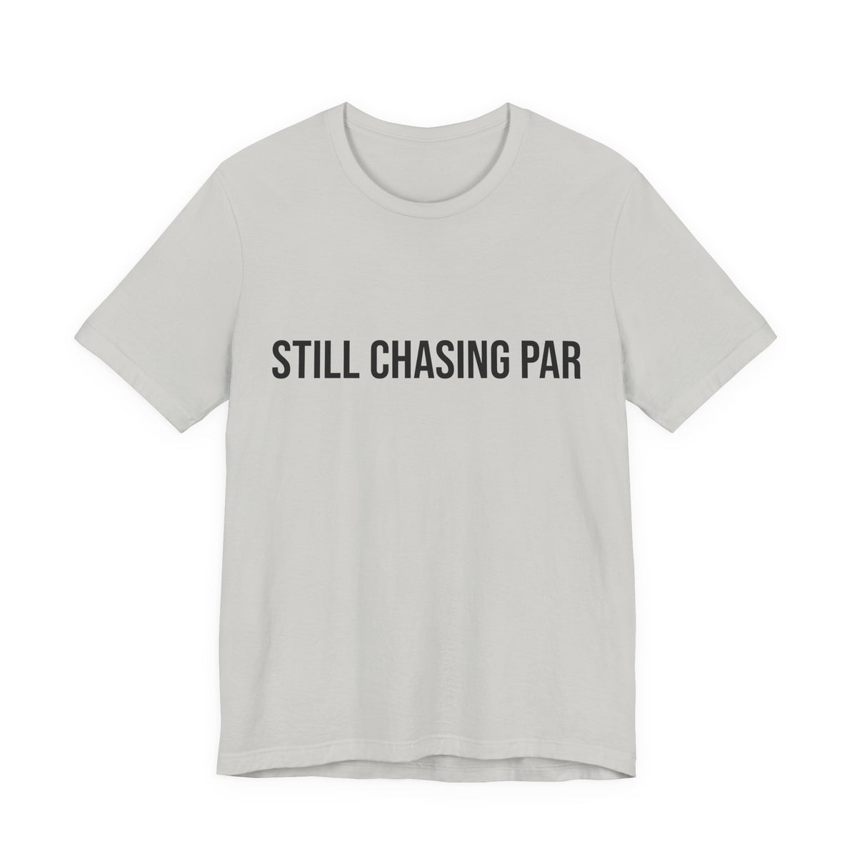 Still Chasing Par