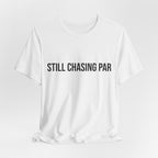 Still Chasing Par
