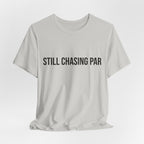 Still Chasing Par