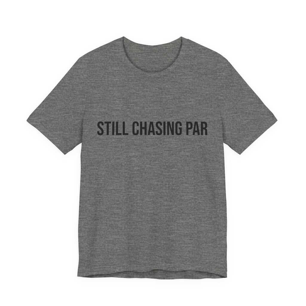 Still Chasing Par