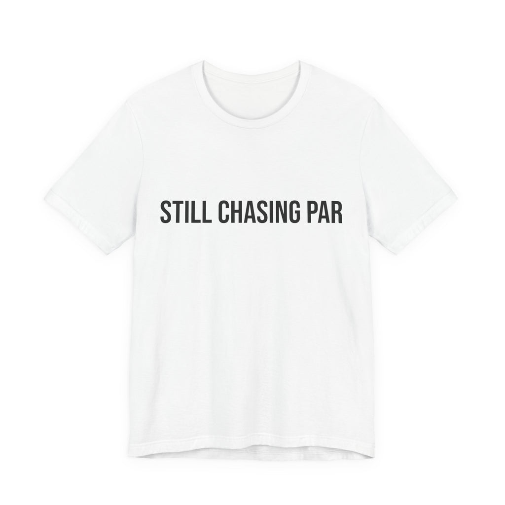 Still Chasing Par