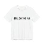 Still Chasing Par