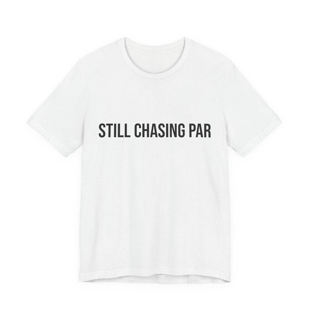 Still Chasing Par