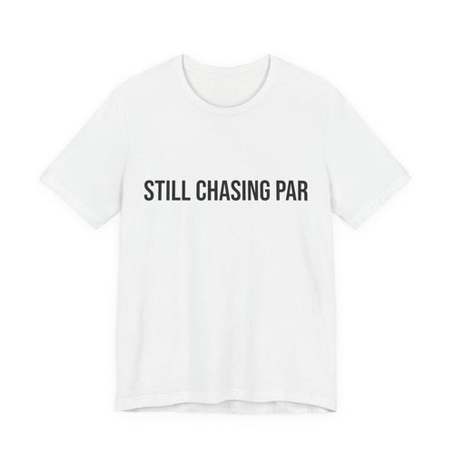 Still Chasing Par