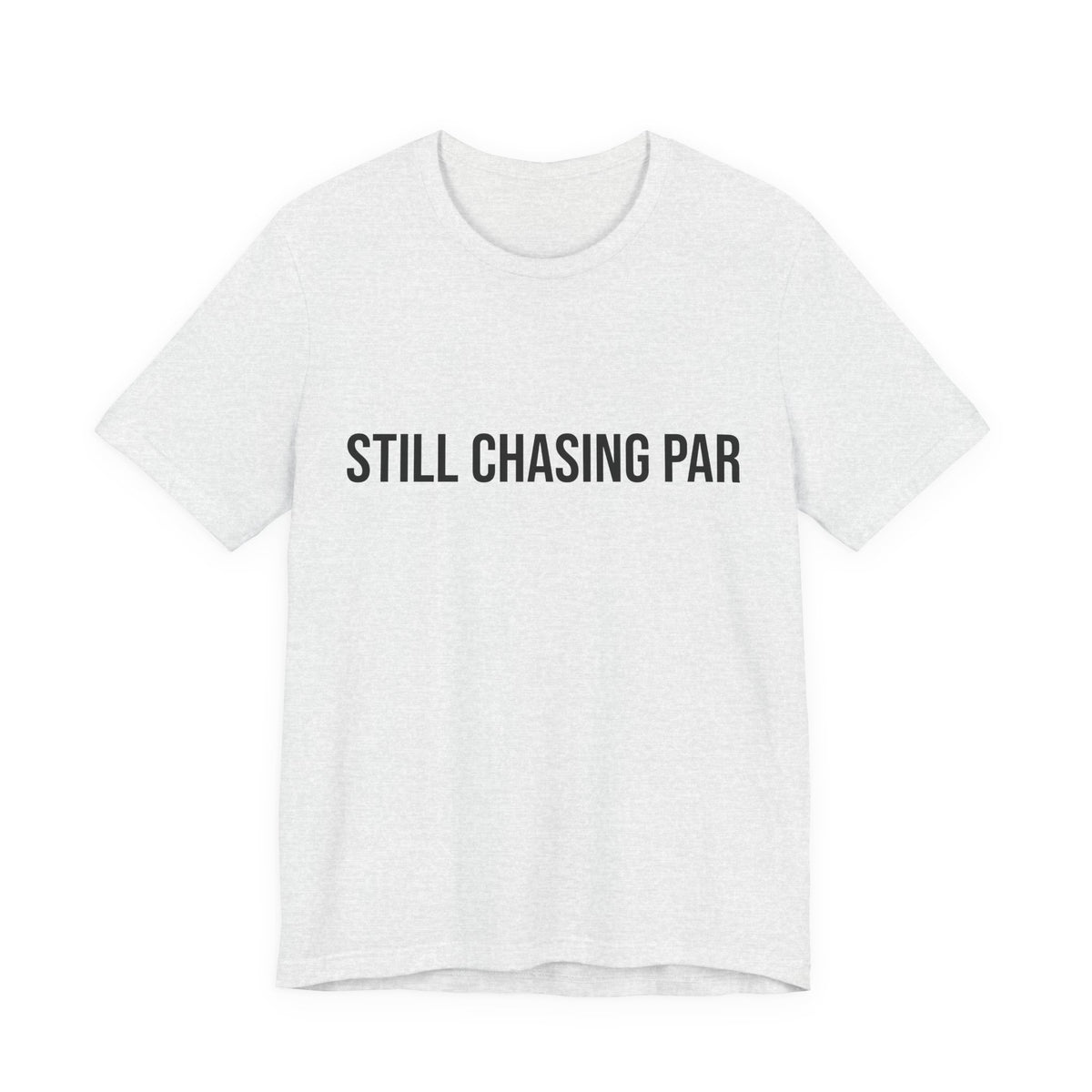 Still Chasing Par
