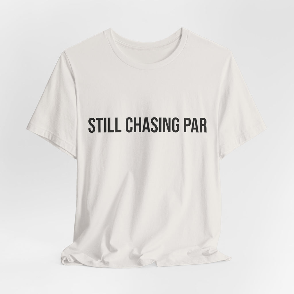 Still Chasing Par