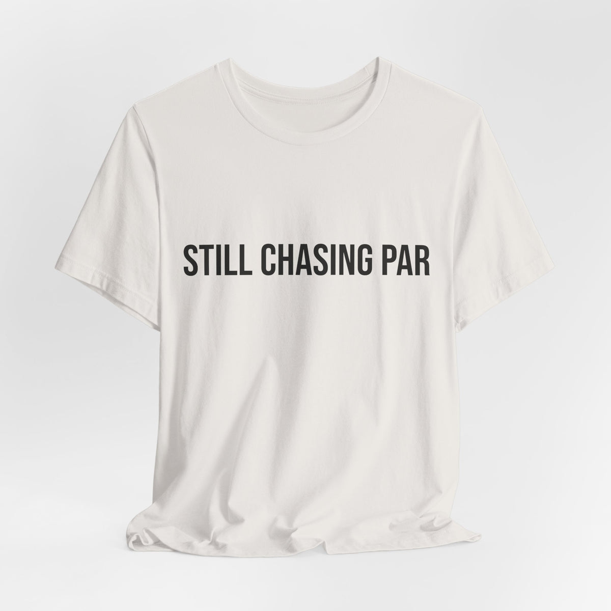 Still Chasing Par