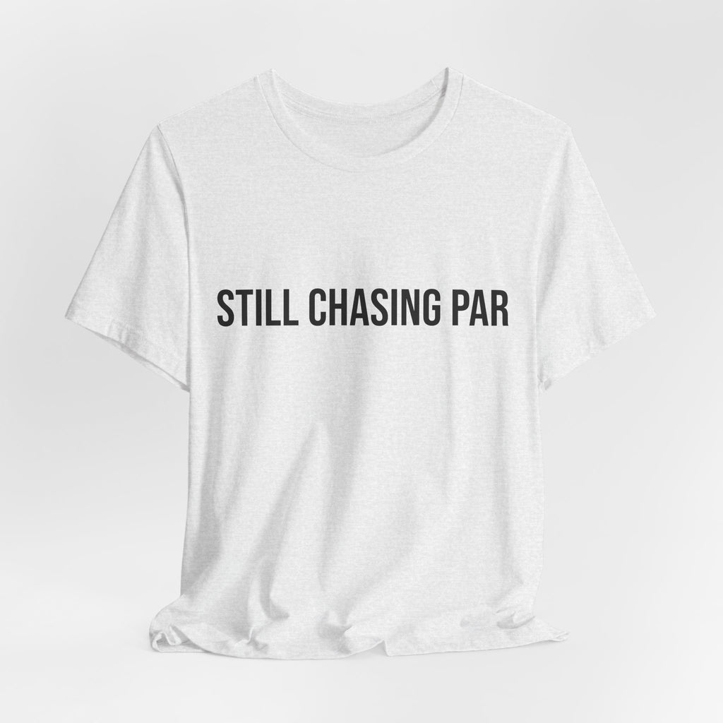 Still Chasing Par