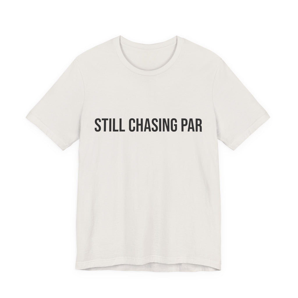 Still Chasing Par