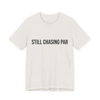 Still Chasing Par