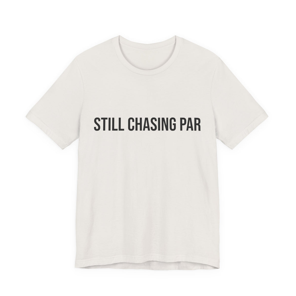 Still Chasing Par