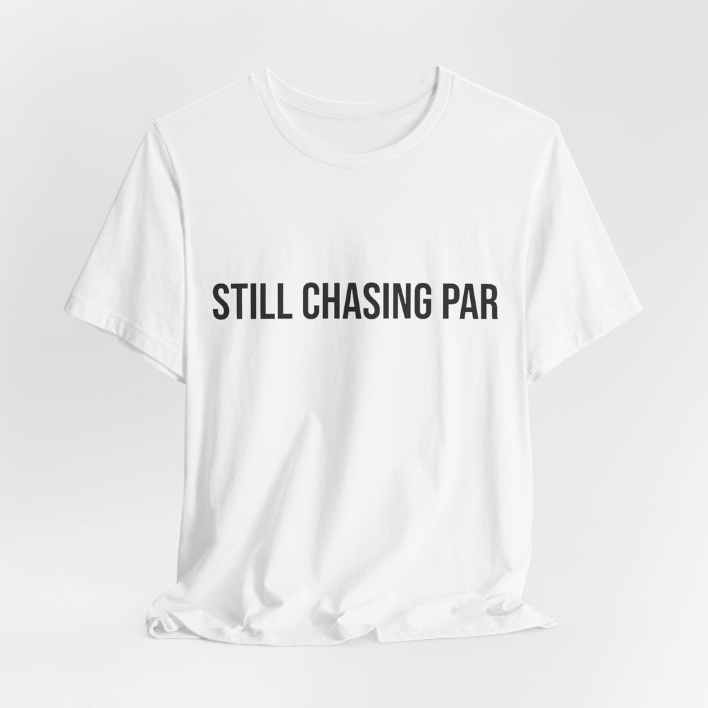 Still Chasing Par