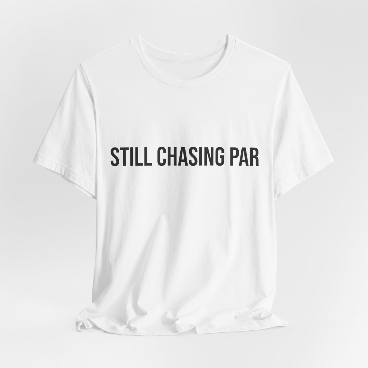 Still Chasing Par